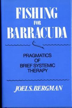Hardcover Fishing for Barracuda: Pragmatics of Brief Systemic Theory Book