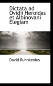 Paperback Dictata Ad Ovidii Heroidas Et Albinovani Elegiam Book