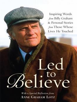 Hardcover Led to Believe: Inspiring Words from Billy Graham & Personal Stories from Those Whose Lives He Touched (Thorndike Press Large Print Inspirational Series) [Large Print] Book