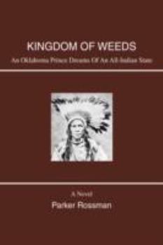 Hardcover Kingdom of Weeds: An Oklahoma Prince Dreams of an All-Indian State Book