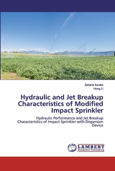 Paperback Hydraulic and Jet Breakup Characteristics of Modified Impact Sprinkler Book