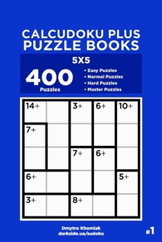 Paperback Calcudoku Plus Puzzle Books - 400 Easy to Master Puzzles 5x5 (Volume 1) Book
