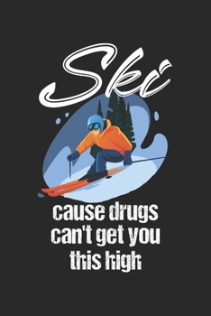 Trainingsbuch für Skifahrer: Stetige Verbesserung mit diesem Trainigstagebuch ? Vorlage für über 100 Trainigstage ? Planen, üben, umsetzen ? 6x9 Format ? Motiv: Ski cause drugs 9 (German Edition)