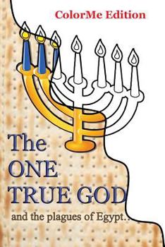 The One True God: and the plagues of Egypt: ColorMe Edition