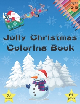 Jolly Christmas Coloring Book: Xmas Activity Workbook for Kids Ages 2-10 / A Fun Kid Coloring Book / A Kid Workbook with Coloring Pages!
