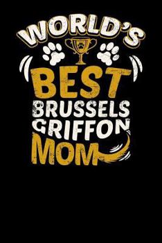 World's Best Brussels Griffon Mom: Fun Diary for Dog Owners with Dog Stationary Paper, Cute Illustrations, and More