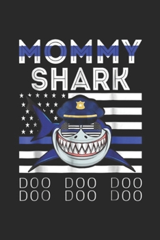 Paperback Mommy Shark Doo Doo Doo Doo Doo Doo: Police Mommy Shark Doo Doo Doo Blue Line Journal/Notebook Blank Lined Ruled 6x9 100 Pages Book