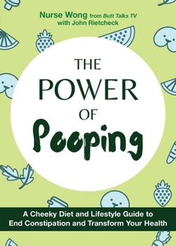 Hardcover The Power of Pooping: A Cheeky Diet and Lifestyle Guide to End Constipation and Transform Your Health Book