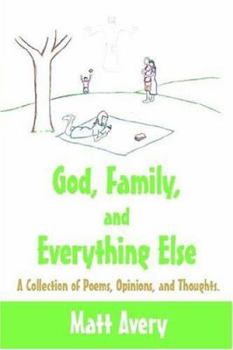 Paperback God, Family, and Everything Else: A Collection of Poems, Opinions, and Thoughts. Book