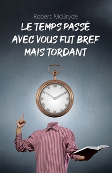 Paperback Le temps passé avec vous fut bref mais tordant [French] Book