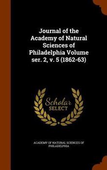 Hardcover Journal of the Academy of Natural Sciences of Philadelphia Volume ser. 2, v. 5 (1862-63) Book