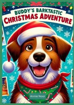 Paperback Buddy's Barktastic Christmas Adventure: Christmas Book for Children Book