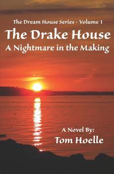 The Drake House: A Nightmare in the Making - Book #1 of the Dream House Book