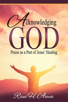 Paperback Acknowledging God: Praise as a Part of Jesus' Healing Book