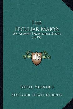 Paperback The Peculiar Major: An Almost Incredible Story (1919) Book