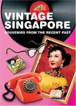 Vintage Singapore: Souvenirs from the Recent Past