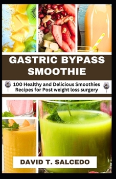 Paperback Gastric Bypass Smoothie: 100 Healthy and Delicious Smoothies Recipes for Post weight loss surgery Book