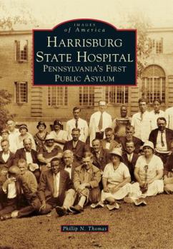 Harrisburg State Hospital: Pennsylvania's First Public Asylum - Book  of the Images of America: Pennsylvania