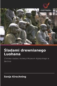 Sladami drewnianego Luohana (Polish Edition)