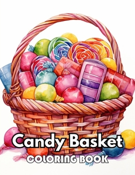 Candy Basket Coloring Book: Beautiful Edition 100+ Unique and Beautiful High-quality Designs