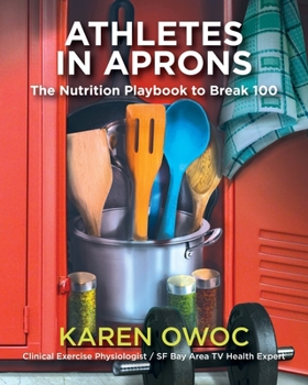 Paperback Athletes in Aprons: The Nutrition Playbook to Break 100 Book