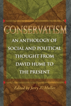 Hardcover Conservatism: An Anthology of Social and Political Thought from David Hume to the Present Book