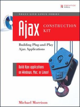 Paperback Ajax Construction Kit: Building Plug-And-Play Ajax Applications [With CDROM] Book