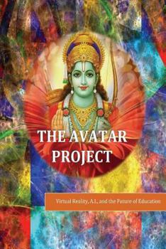 Paperback The Avatar Project: Virtual Reality, A.I., and the Future of Education Book