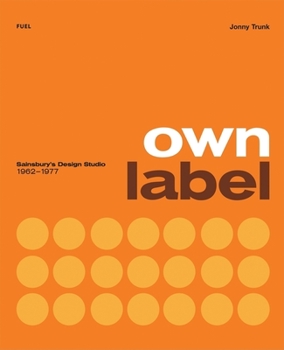 Paperback Own Label: Sainsbury's Design Studio 1962-1977 Book