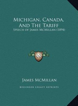 Michigan, Canada, And The Tariff: Speech of James McMillan