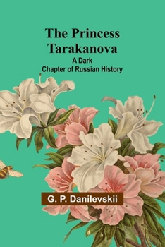 The Princess Tarakanova: A Dark Chapter of Russian History