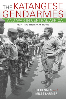 Paperback Katangese Gendarmes and War in Central Africa: Fighting Their Way Home Book