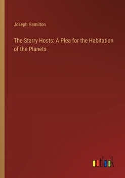 Paperback The Starry Hosts: A Plea for the Habitation of the Planets Book