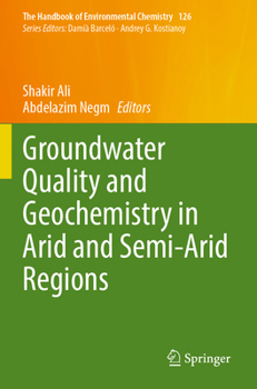 Groundwater Quality and Geochemistry in Arid and Semi-Arid Regions (The Handbook of Environmental Chemistry)