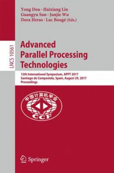 Paperback Advanced Parallel Processing Technologies: 12th International Symposium, Appt 2017, Santiago de Compostela, Spain, August 29, 2017, Proceedings Book