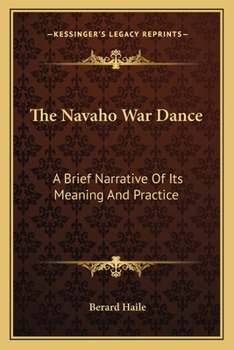 Paperback The Navaho War Dance: A Brief Narrative Of Its Meaning And Practice Book