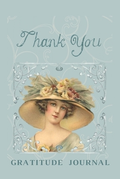 Gratitude Journal: For Women with Vintage Romantic Lady Design and Prompted