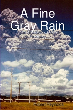 Paperback A Fine Gray Rain: In the Shadow of Mount Pinatubo Book