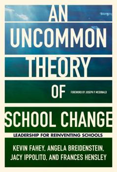 Paperback An Uncommon Theory of School Change: Leadership for Reinventing Schools Book