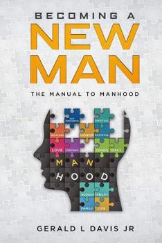 Paperback Becoming A New Man: The Manual To Manhood Book