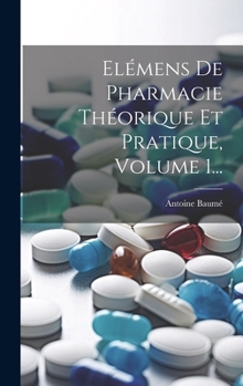 Hardcover Elémens De Pharmacie Théorique Et Pratique, Volume 1... [French] Book