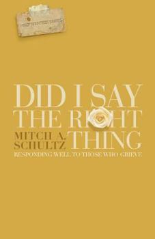 Paperback Did I Say the Right Thing?: Responding Well to Those Who Grieve Book