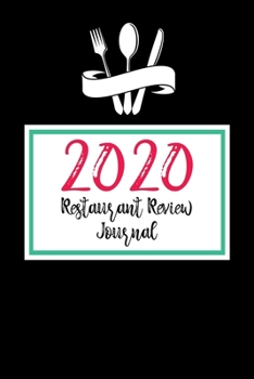 Paperback 2020 Restaurant Review Journal: Excellent Restaurant Review Journal For Food Writers. This Restaurant Review Journal Notebook is great gifts for food Book