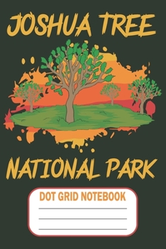 Paperback Joshua Tree National Park - Dot Grid Notebook: Blank Journal With Dotted Grid Paper Book