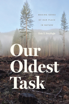 Hardcover Our Oldest Task: Making Sense of Our Place in Nature Book