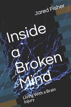 Paperback Inside a Broken Mind: Living With a Brain Injury Book