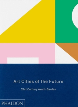 Hardcover Art Cities of the Future: 21st Century Avant-Gardes Book