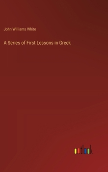 Hardcover A Series of First Lessons in Greek Book