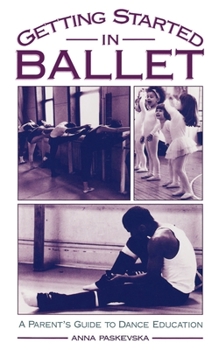 Paperback Getting Started in Ballet: A Parent's Guide to Dance Education Book