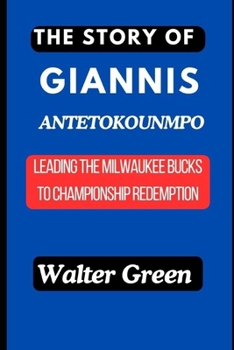 THE STORY OF GIANNIS ANTETOKOUNMPO unveiling: Leading the Milwaukee Bucks to Championship Redemption